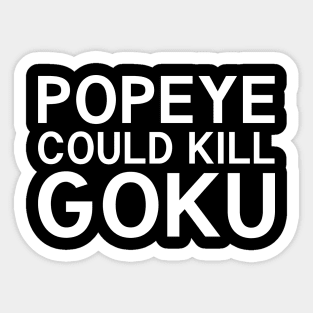 Popeye Could Kill Goku Sticker